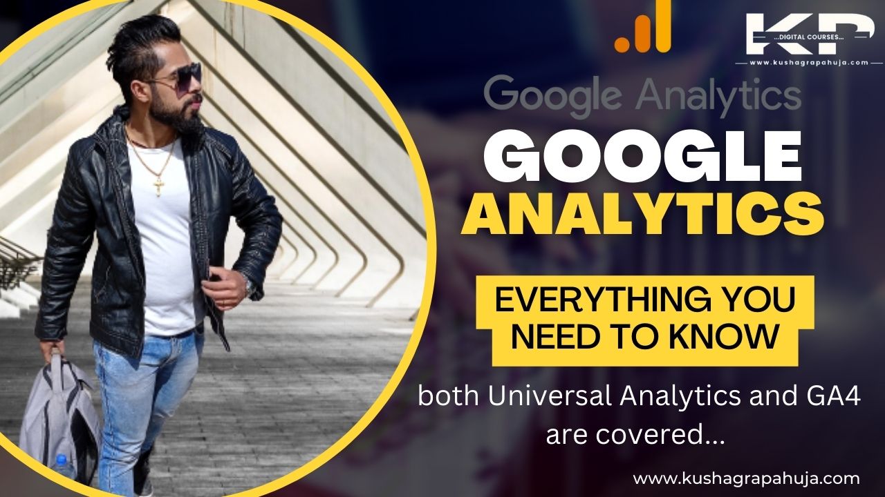 Google analytics course by kushagra pahuja